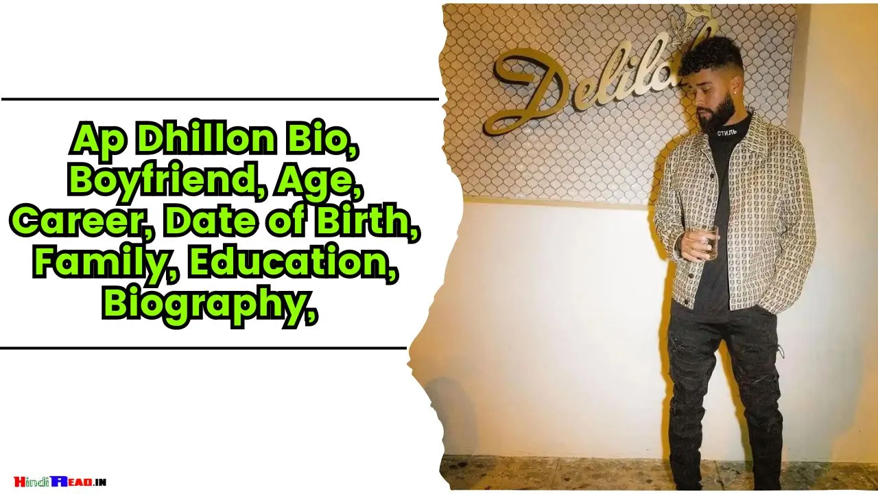 Ap Dhillon Biography In Hindi